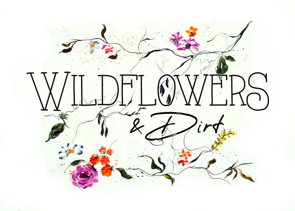 Wildflowers and Dirt
